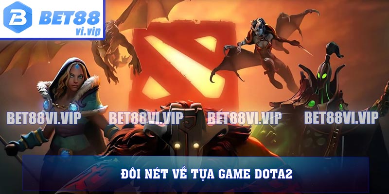 Đôi nét về tựa game Dota2